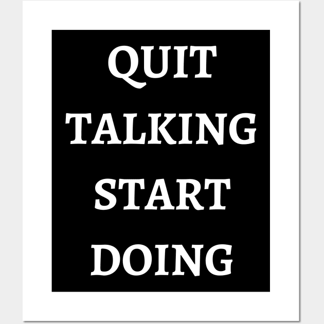 Quit Talking Start Doing Wall Art by GMAT